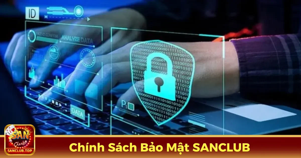 Chính Sách Bảo Mật SANCLUB - Đảm Bảo An Toàn Tuyệt Đối 2 Các loại thông tin được thu thập tại SANCLUB và mục đích sử dụng