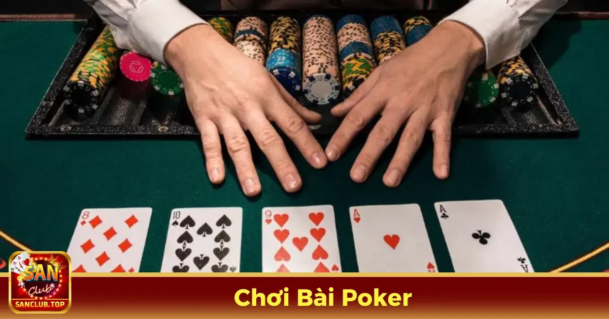 Chơi Bài Poker Online – Chi Tiết Cho Người Mới Tại SanClub 2 Làm Thế Nào Để Chơi Bài Poker Hiệu Quả?