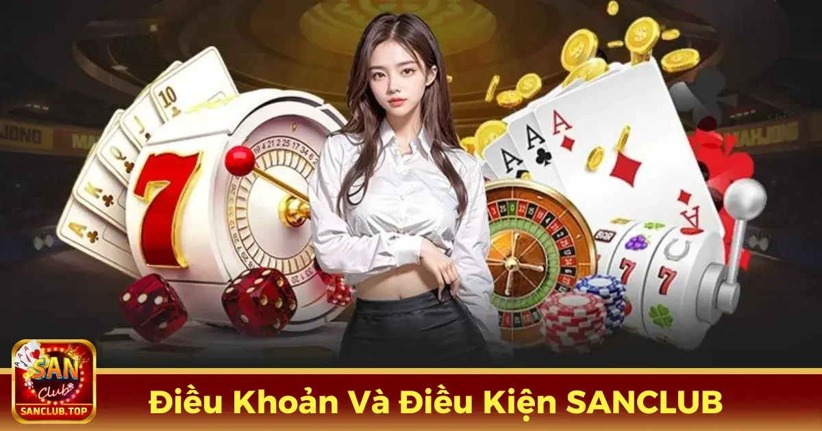 Điều Khoản Và Điều Kiện SANCLUB - Minh Bạch Và Công Bằng 1 Điều khoản và điều kiện SANCLUB: Những điều cần nắm rõ
