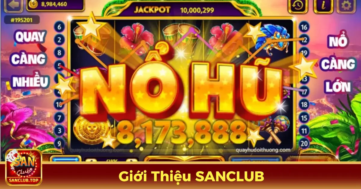 Giới Thiệu SANCLUB - Nền Tảng Giải Trí Trực Tuyến Hàng Đầu 2 Điểm nổi bật của SANCLUB so với các nền tảng khác