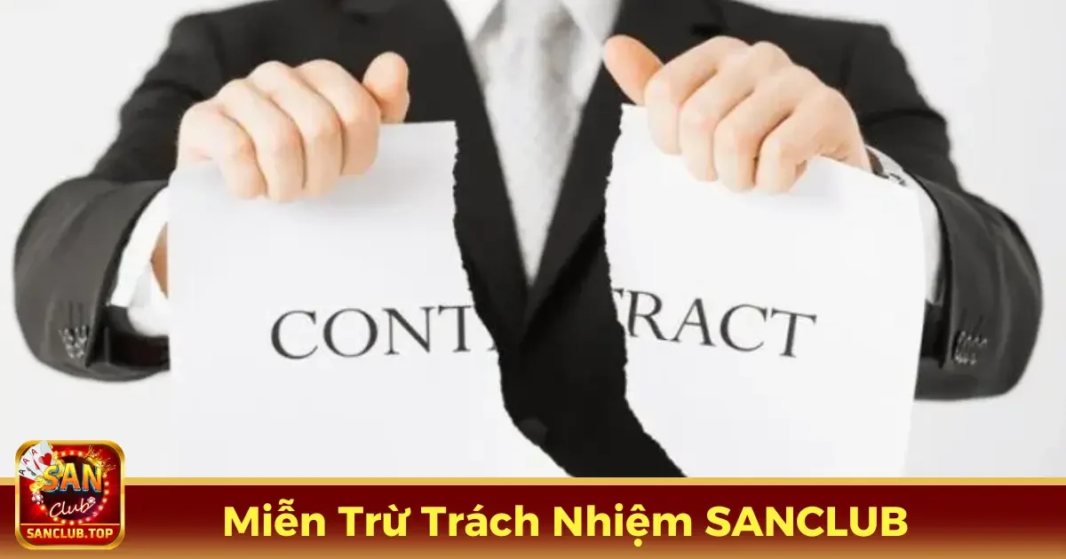 Miễn Trừ Trách Nhiệm SANCLUB - Quy Định Chi Tiết, Rõ Ràng 3 Chính sách miễn trừ trách nhiệm giúp bảo vệ người chơi và nền tảng
