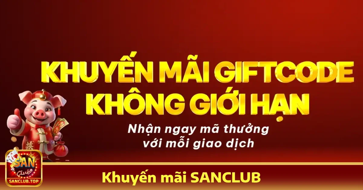 Sanclub 25 Khuyến Mãi Hấp Dẫn Tại Sanclub – Cơ Hội Nhận Thưởng Lớn