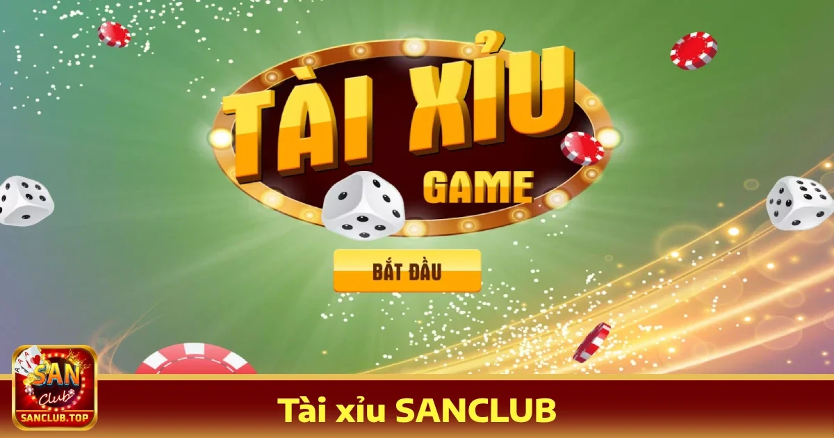 Tài xỉu sanclub 1 Tại sao nên chơi Tài xỉu SANCLUB?
