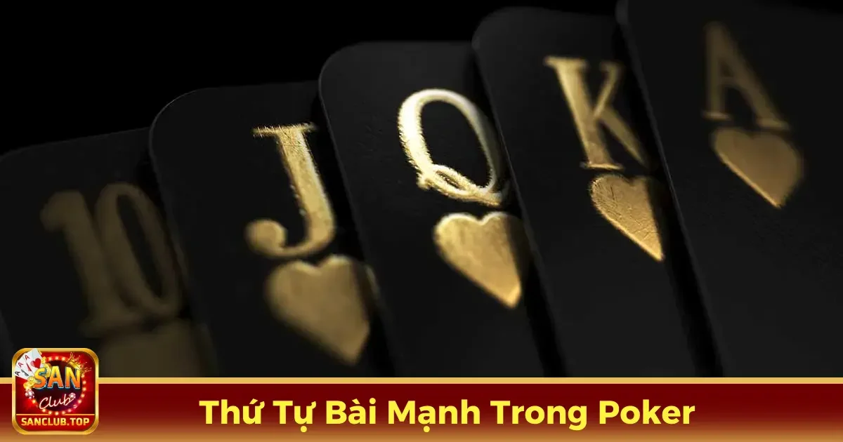 Thứ Tự Bài Mạnh Trong Poker – Bí Quyết Nhận Biết Thắng Lớn 2 Thứ Tự Bài Mạnh Trong Poker Là Gì?