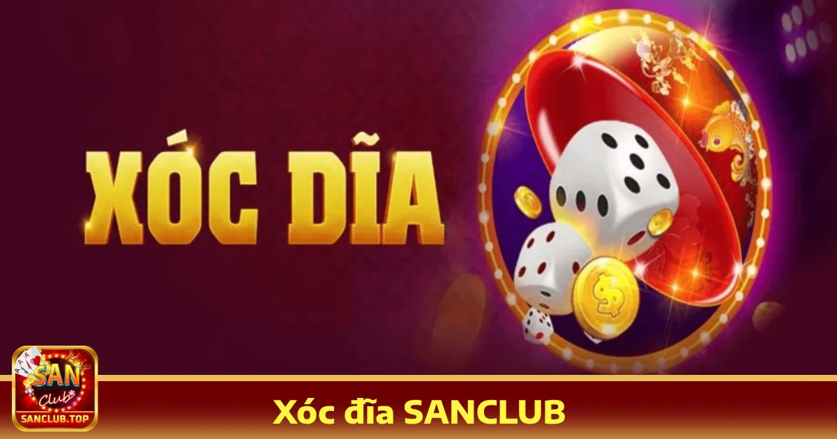 Xóc đĩa sanclub 1 Tại sao nên chọn Xóc đĩa SANCLUB?