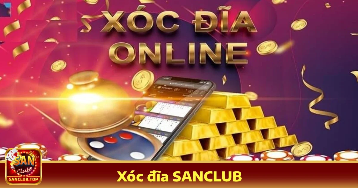 Xóc đĩa sanclub 4 Ưu đãi đặc biệt khi chơi Xóc đĩa SANCLUB