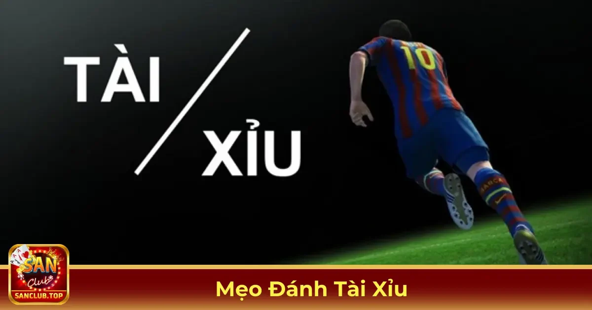 Mẹo Đánh Tài Xỉu Hiệu Quả – Bí Kíp Từ Cao Thủ Lâu Năm 2 Cách Chọn Kèo Tài Xỉu Phù Hợp