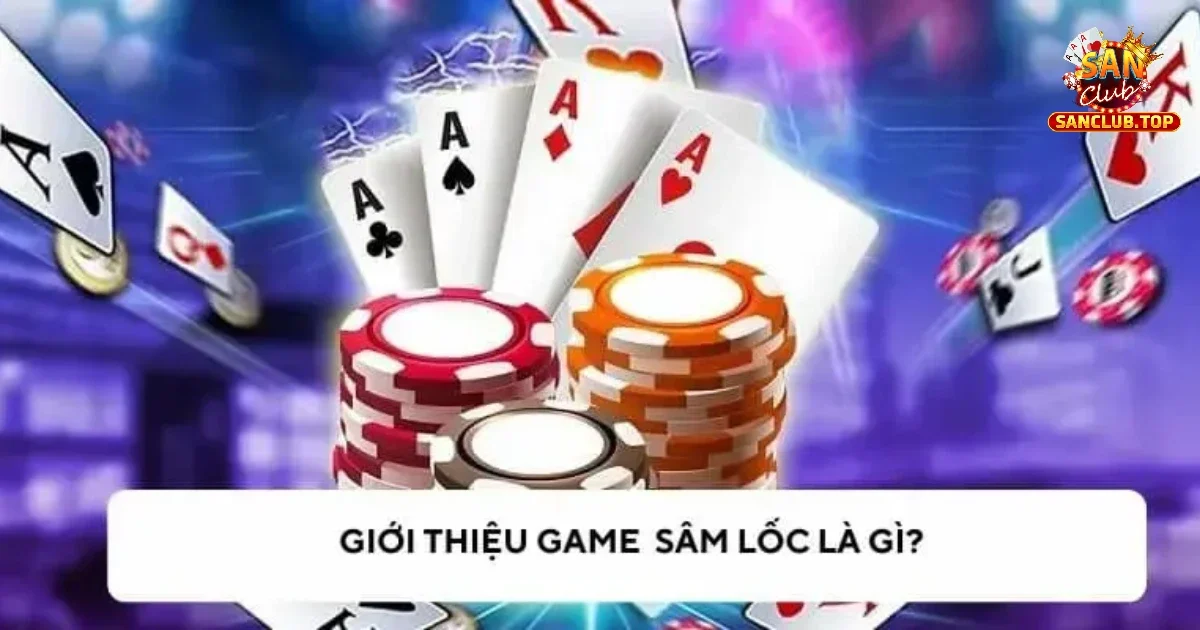 Sâm Lốc Là Gì? Game Bài Truyền Thống Hấp Dẫn Tại SANCLUB 2 Sự khác biệt giữa 2 trò chơi Tiến Lên và game Sâm Lốc là gì?
